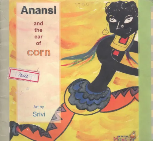 ANANSI AND THE EAR OF CORN BY SUMATHI SUDHAKAR