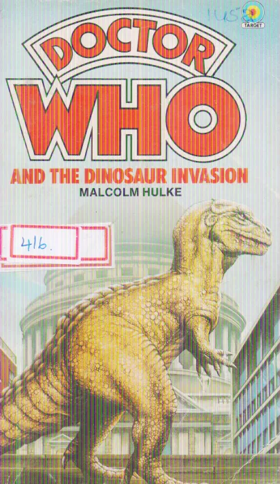 DOCTOR WHO AND THE DINOSAUR INVASION BY MALCOLM HULKE
