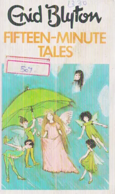 FIFTEEN- MINUTE TALES BY ENID BLYTON