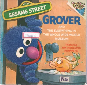 GROVER AND THE EVERYTHING IN THE WHOLE WIDE WORLD MUSEUM
