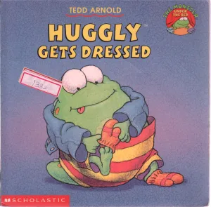 HUGGLY GETS DRESSED BY TEDD ARNOLD