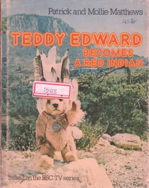 TEDDY EDWRD BECOMES A RED INDIAN BY PATRICK AND MOLLIE MATHEW