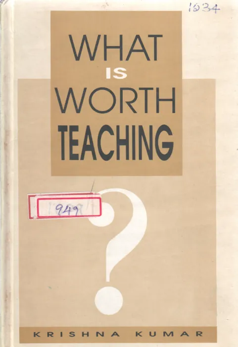 WHAT IS WORTH TEACHING BY KRISHNA KUMAR