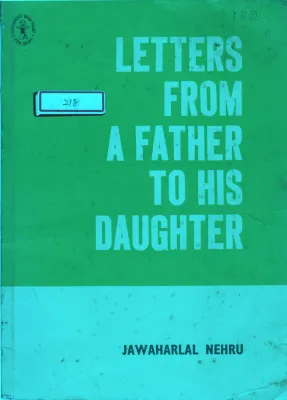 LETTER FROM A FATHER TO HIS DAUGHTER BY JAWAHARLAL NEHRU