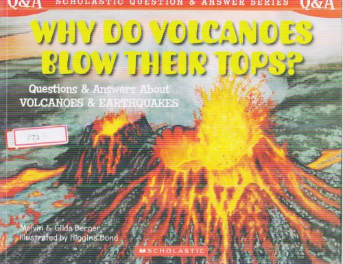 WHY DO VOLCANOES BLOW THEIR TOPS BY MELVIN AND GILDA BERGER