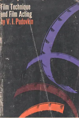 FILM TECHNIQUE AND FILM ACTING BY V.I. PUDOVKIN