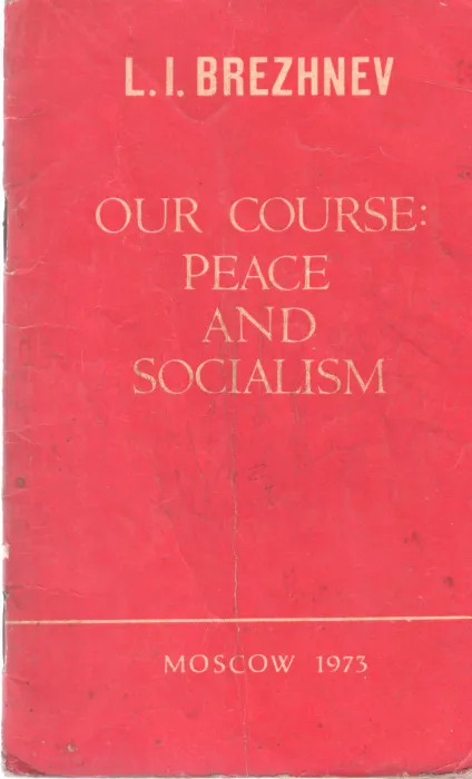 OUR COURSE PEACE AND SOCIALISM BY MOSCOW