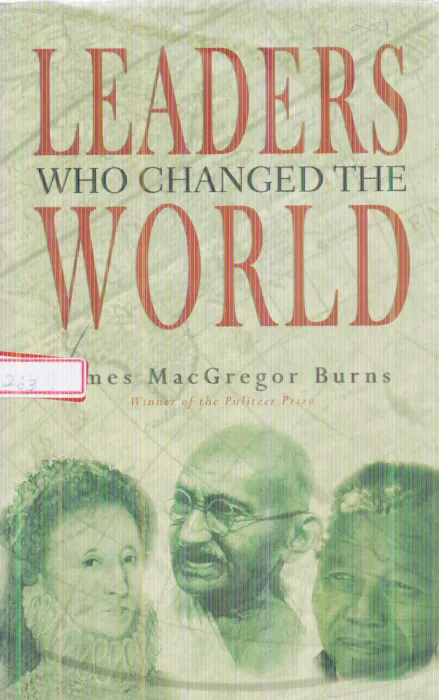 LEADERS WHO CHANGED THE WORLD BY JAMES MACGREGOR BURNS