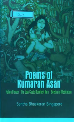 POEMS OF KUMARA ASAN BY SANTHA BHASKHARAN SINGAPORE