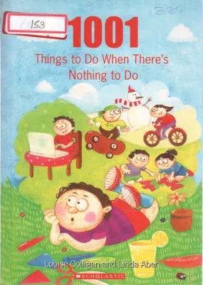 1001 THINGS TO DO WHEN THERE IS NOTHING TO DO BY LOUISECOLLIGAN AND LINDAR ABER