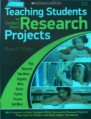 TEACHING STUDENTS TO CONDUCT SHORT RESARCH PROJECTS BY RYAN K.GILPIN