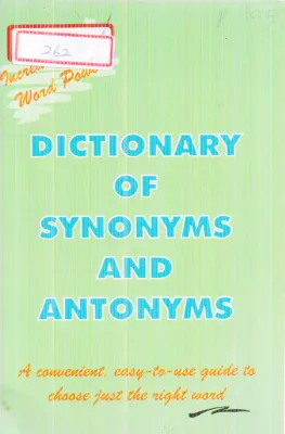 DICTIONARY OF SYNONYMS AND ANTONYMS