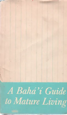 A BAHAI GUIDE TO MATURE LIVING