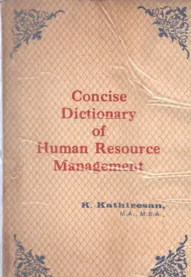 CONCISE DICTIONARY OF HUMAN RESOURCE MANAGEMENT BY K. KATHIRESAN
