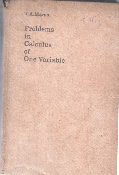 PROBLEMS IN CALCULUS OF ONE VARIABLE BY I.A. MARON