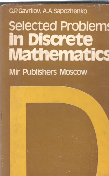 SELECTED PROBLEMS IN DISCRETE MATHEMATICS BY G.P. GAVRILOV
