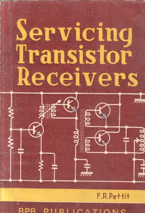 SERVICING TRANSISTOR RECEIVERS BY F.R. PETTIT