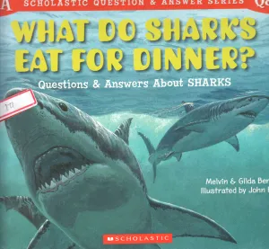 WHAT DO SHARKS EAT FOR DINNER BY MELVIN &amp; GILDA BERGER