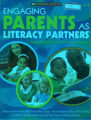 ENGAGING PARENTS AS LITERACY PARTNERS BY DANIELLE BACZYNSKI