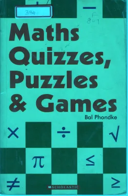 MATHS QUIZES,PUZZLES &amp; GAMES BY BAL PHONDKE