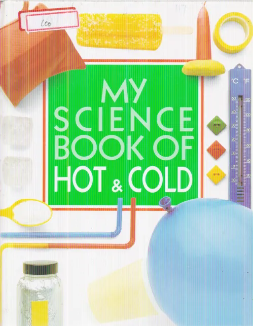 MY SCIENCE BOOK OF HOT &amp; COLD BY NEIL ARDLEY