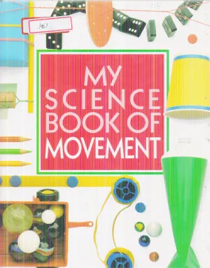 MY SCIENCE BOOK OF MOVEMENT BY NEIL ARDLEY