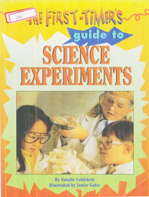 THE FIRST TIMER'S GUIDE TO SCIENCE EXPERIMENTS BY NATALIE GOLDSTIEIN