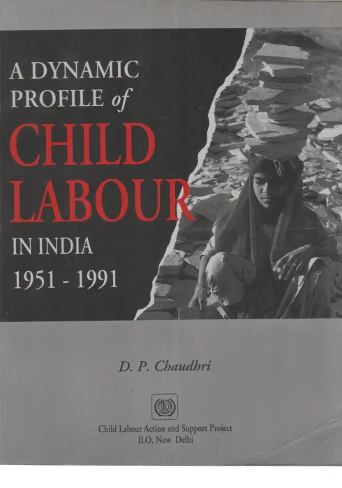 A DYNAMIC PROFILE OF CHILD LABOUR IN INDIA BY D P CHAUDHARI