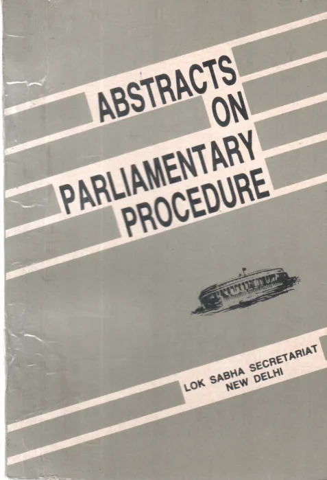 ABSTRACTS ON PARLIAMENTARY PROCEDURE BY GROUP OF EDITORS