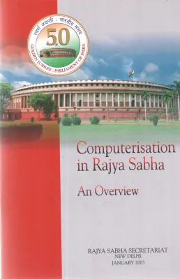 COMPUTERISATION IN RAJYA SABHA-AN OVERVIEW BY GROUP OF EDITORS