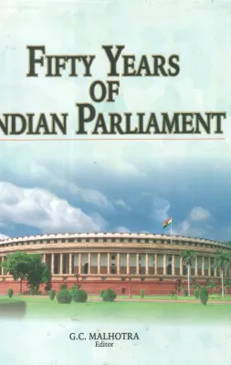 FIFTY YEARS OF INDIAN PARLIAMENT BY G C MALHOTRA