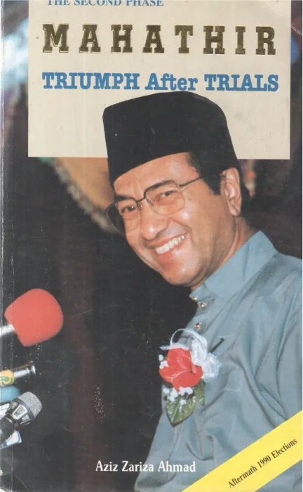 MAHATHIR TRIUMPH AFTER TRIALS BY AZIZ ZARIZA AHAMAD