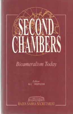 SECOND CHAMBERS -BICAMERALISM TODAY BY R C TRIPATHI
