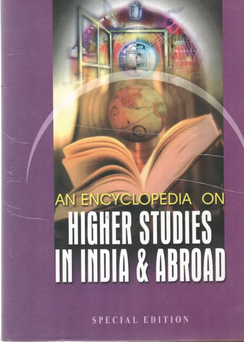 AN ENCYCLOPEDIA ON HIGHER STUDIES IN INDIA &amp; ABROAD BY GROUP OF EDITORS