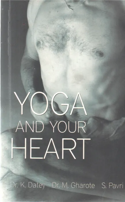 YOGA AND YOUR HEART BY DR K DATEY,DR M GHAROTE,S PAVRI