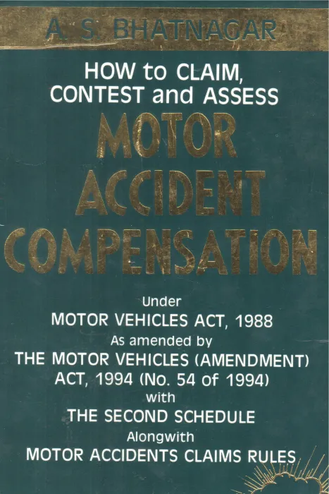 HOW TO CLAIM CONTEST AND ASSESS MOTOR ACCIDENT COMPENSATION BY A S BHATNAGAR