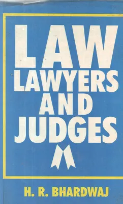 LAW LAWYERS AND JUDGES BY H R BHARDHWAJ