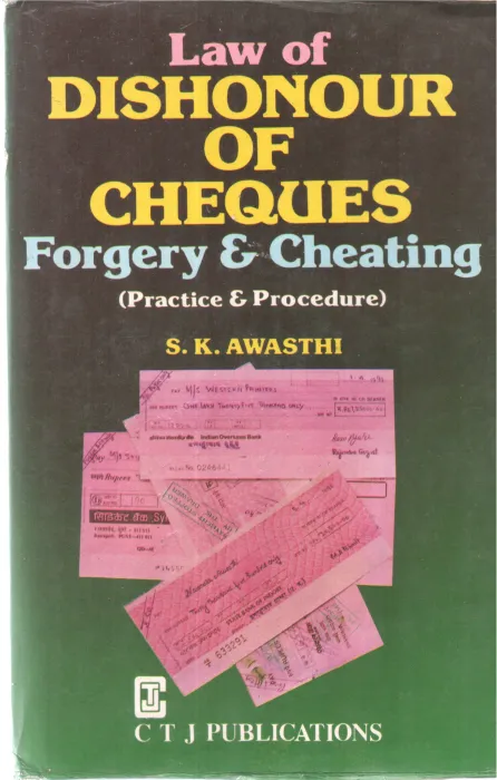 LAW OF DISHONOUR OF CHEQUES FORGERY &amp;CHEATING BY S K AWASTHI