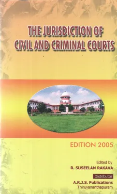 THE JURISDICTION OF CIVIL AND CRIMINAL COURTS BY R SUSHEELAN RAKAVA