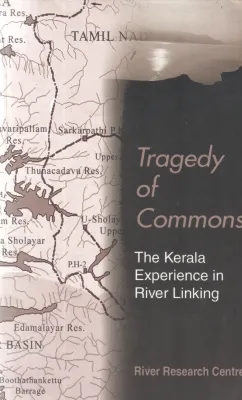 TRAGEDY OF COMMONS THE KERALA EXPERIENCE IN RIVER LINKING BY GROUP OF EDITORS