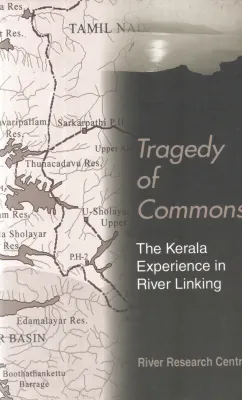 TRAGEDY OF COMMONS: THE KERALA EXPERIENCE IN RIVER LINKING BY GROUP OF EDITORS