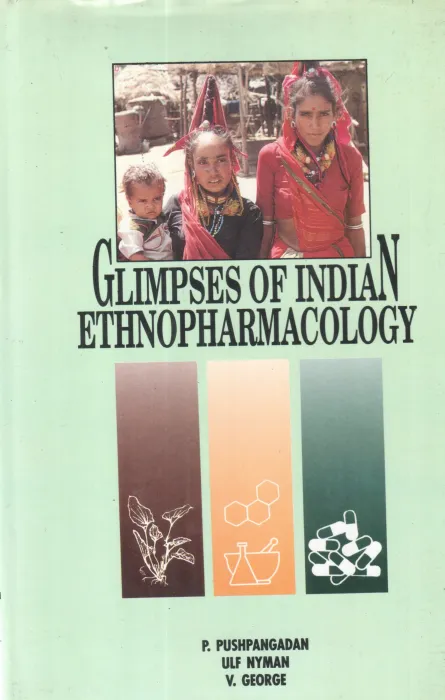 GLIMPSES OF INDIAN ETHNOPHARMACOLOGY BY P PUSHPANGADHAN, ULF NYMAN,V GEORGE
