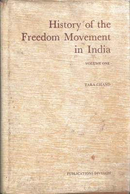 THE HISTORY OF FREEDOM MOVEMENT OF INDIA- VOL-I by TARA CHAND