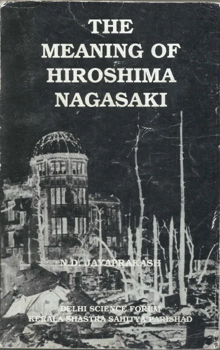 THE MEANING OF HIROSHIMA NAGASAKKI by N.D.JAYAPRAKASH