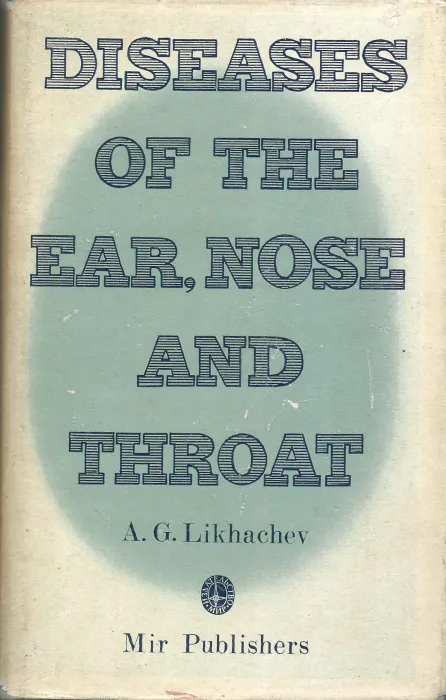 DISEASE OF EAR , NOSE AND TONGUE by A.G.LIKAJEV