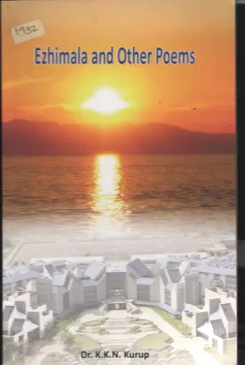 EZHIMALA AND OTHER POEMS BY Dr.K.K.N.Kurup