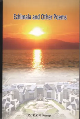 Ezhimala &amp; Other Poems BY Dr.K.K.N.Kurup