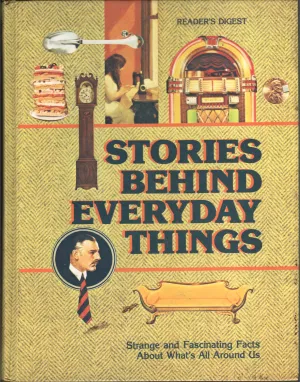 Stories Behind Everyday Things BY Readers Digest
