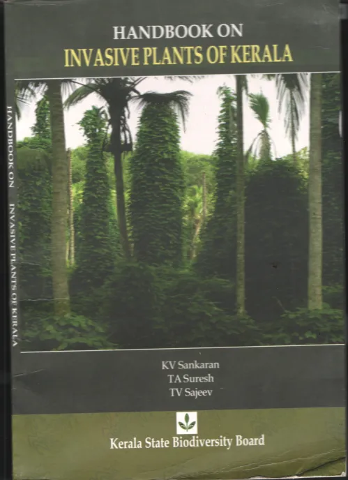 Hand Book- Invasive Plants of Kerala BY K.V.Shankaran- T.A.Suresh