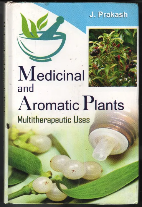 Medical &amp; Aromatic Plants- Multitheapeutic Uses BY J Praksah